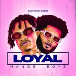 Nande Boyz song “Loyal” reasonates with lovers